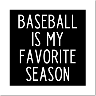 Baseball is my Favorite Season - funny baseball fan gift Posters and Art